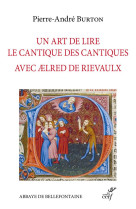 UN ART DE LIRE LE CANTIQUE DES CANTIQUES AVEC AELRED DE RIELVAULX - XXX - CERF