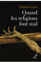 QUAND LES RELIGIONS FONT MAL - GUYEN FRANCK - CERF