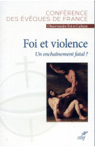 FOI ET VIOLENCE,UN ENCHAINEMENT FATAL ? - CONFERENCE EVEQUES D - CERF