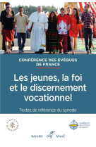 JEUNES LA FOI ET LE DISCERNEMENT VOCATIONNEL TEXTE SYNODE - CONFERENCE DES EVEQUES DE FRAN - CERF