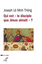 QUI EST LE DISCIPLE QUE JESUS AIMAIT ? - LE MINH THONG JOSEPH - CERF