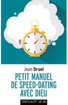 PETIT MANUEL DE SPEED DATING AVEC DIEU - DRUEL JEAN - CERF