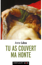 TU AS COUVERT MA HONTE - LECU ANNE - CERF