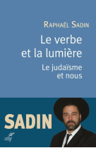 VERBE DE LUMIERE (LE)- LE JUDAISME ET NOUS - SADIN RAPHAEL - CERF