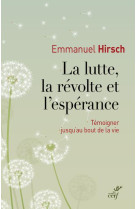 LUTTE, LA  REVOLTE ET L-ESPERANCE (LA) - HIRSCH EMMANUEL - CERF