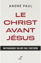 CHRIST AVANT JESUS (LE) - PAUL ANDRE - CERF