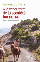 A LA DECOUVERTE DE LA SOBRIETE HEUREUSE - MAYEUL JAMIN - CERF