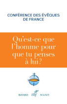 QU-EST-CE QUE L-HOMME POUR QUE TU PENSES A LUI ? - CONFERENCE DES EVEQU - CERF