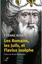 ROMAINS, LES JUIFS ET FLAVIUS JOSEPHE - NODET ETIENNE - CERF