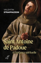 SAINT ANTOINE DE PADOUE ET L-ENFANCE SPIRITUELLE - STRAPPAZZON VALENTIN - CERF