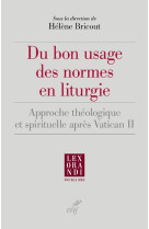 DU BON USAGE DES NORMES EN LITURGIE - BRICOUT HELENE - CERF