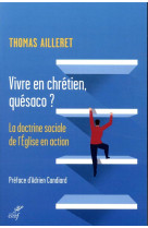 VIVRE EN CHRETIEN QUESACO - AILLERET THOMAS - CERF