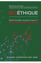 BIOETHIQUE / QUEL MONDE VOULONS-NOUS ? - ORNELLAS PIERRE D- - CERF