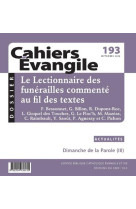 CAHIERS EVANGILE NO 193 / LE LECTIONNAIRE DES FUNERAILLES COMMENTE AU FIL DES TEXTES - COLLECTIF - NC