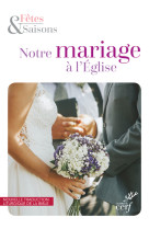 PACK DE 10 - NOTRE MARIAGE A L'EGLISE - NLLE MAQUETTE 2020 -  Collectif - CERF