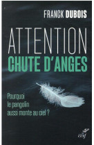 ATTENTION CHUTE D-ANGES. POURQUOI LE PANGOLIN AUSSI MONTE AU CIEL - DUBOIS FRANCK - CERF