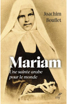 MARIAM, UNE SAINTE ARABE POUR LE MONDE - BOUFLET JOACHIM - CERF