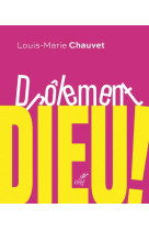 DROLEMENT DIEU ! - CHAUVET LOUIS-MARIE - CERF