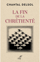 FIN DE LA CHRETIENTE (LA) - DELSOL CHANTAL - CERF