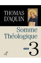 SOMME THEOLOGIQUE 3 - AQUIN THOMAS D- - CERF