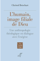 HUMAIN, IMAGE FILIALE DE DIEU - BETSCHART CHRISTOF - CERF