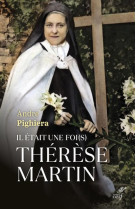 IL ETAIT UNE FOI(S) THERESE MARTIN - PIGHIERA ANDRE - CERF