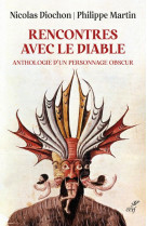 RENCONTRES AVEC LE DIABLE / ANTHOLOGIE D-UN PERSONNAGE OBSCUR - MARTIN ET DIOCHON - CERF