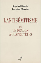 L-ANTISEMITISME OU LE DRAGON A QUATRE TETES - SADIN/MERCIER - CERF