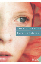 AUTRE IDEE DU SILENCE - CADWALLADER ROBYN - Denoël