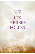 HERBES FOLLES - FRELING PHILIPPE - Denoël