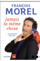 JAMAIS LA MEME CHOSE - MOREL FRANCOIS - Denoël