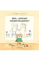 MAIS...COMMENT NAISSENT LES PARENTS - REGNAUD JEAN - Magnard jeunesse