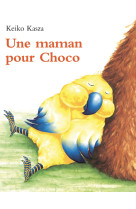 MAMAN POUR CHOCO (UNE) - Keiko Kasza - EDL