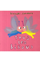 TOUS LES BISOUS - SANDERS ALEX / BISIN - EDL