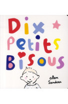 DIX PETITS BISOUS - SANDERS ALEX - EDL