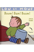 LOU ET MOUF BOUM BAM BOUM - ASHBE JEANNE - EDL