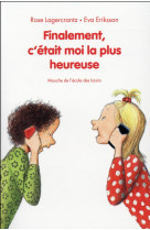 FINALEMENT C ETAIT MOI LA PLUS HEUREUSE - LAGERCRANTZ ROSE / E - Ecole des loisirs