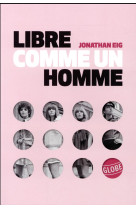 LIBRE COMME UN HOMME - EIG JONATHAN / SAYSA - Globe