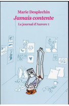 JOURNAL D AURORE 1 POCHE JAMAIS CONTENTE - DESPLECHIN MARIE - Ecole des loisirs