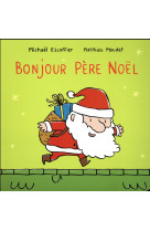 BONJOUR PERE NOEL - MAUDET MATTHIEU / ES - Ecole des loisirs