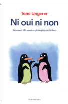 NI OUI NI NON / REPONSES A 100 QUESTIONS PHILOSOPHIQUES D-ENFANTS - UNGERER TOMI - EDL