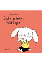 SECHE TES LARMES, PETIT LAPIN ! - MUHLE JORG / WINKLER - EDL