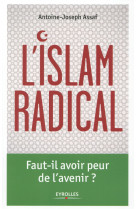 ISLAM RADICAL  FAUT IL AVOIR PEUR DE L AVEN AVENIR - ASSAF ANTOINE J - Eyrolles