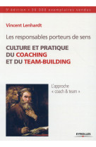 RESPONSABLES PORTEURS DE SENS / CULTURE ET PRATIQUE DU COACHING ET DU TEAM BU - LENHARDT VINCENT - Eyrolles