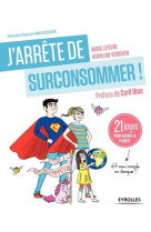 J-ARRETE DE SURCONSOMMER ! - LEFEVRE ET VERBEKEN - Eyrolles