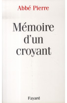 MEMOIRE D-UN CROYANT - ABBE PIERRE - FAYARD