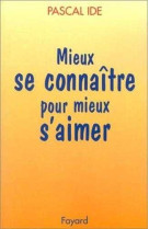 MIEUX SE CONNAITRE POUR MIEUX S-AIMER - IDE PASCAL - FAYARD