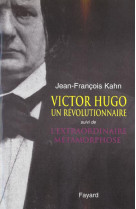 VICTOR HUGO, UN REVOLUTIONNAIRE - KAHN JEAN-FRANCOIS - FAYARD