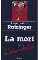 MORT ET L-AU-DELA - RATZINGER JOSEPH - FAYARD