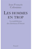 HOMMES EN TROP (LES) - Jean-François Colosimo - FAYARD